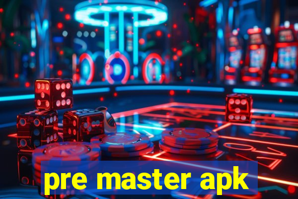 pre master apk